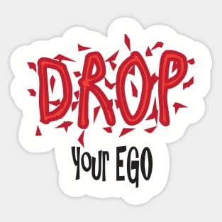 Drop your ego Sticker